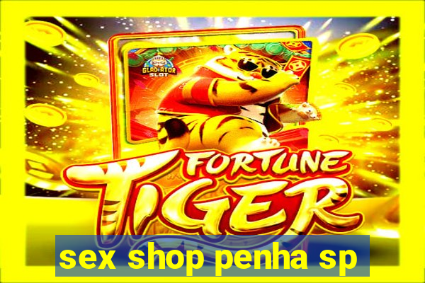 sex shop penha sp